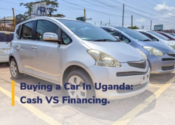 Buying a Car In Uganda Cash VS Financing