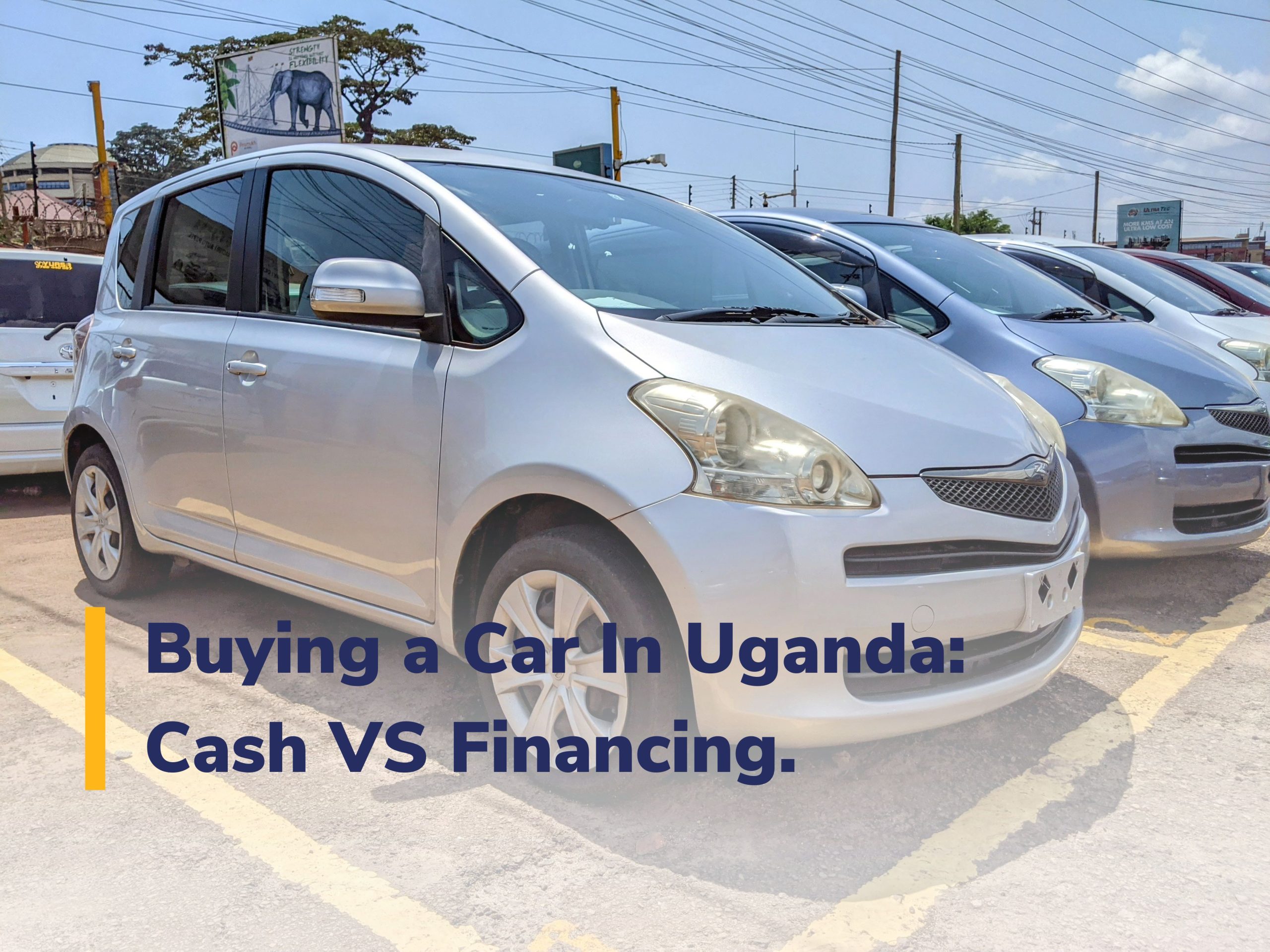 Buying a Car In Uganda Cash VS Financing