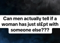 Explore the intriguing debate sparked by an X post on whether men can detect if a woman has been intimate with someone else, blending social media reactions with insights from recent studies on infidelity perception, evolutionary psychology, and cultural influences. Updated as of August 03, 2025.